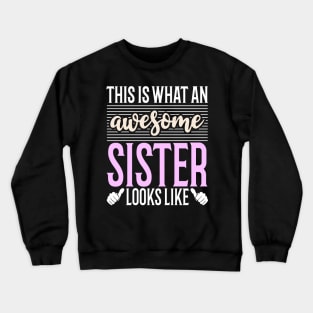 This is what an Awesome Sister Looks Like Crewneck Sweatshirt